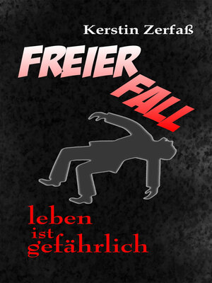 cover image of Freier Fall, leben ist gefährlich